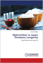 Malnutrition in Japan Threatens Longevity: Food Intakes and Long Life
（日本の低栄養は長寿を脅かす：食物摂取と長寿）